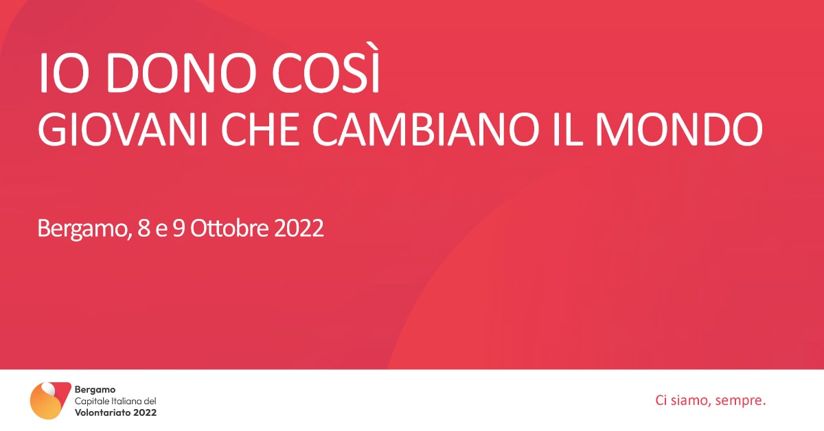 Banner Io dono così - Giovani che cambiano il mondo Bergamo Ottobre 2022