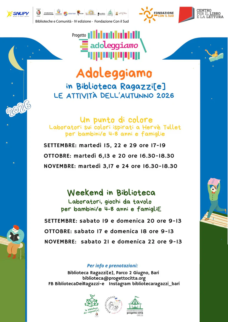 martedì 6, 13 e 20 Ottobre, dalle 16:30 alle 18:30 Un punto di colore Biblioteca Ragazzi[e], Parco 2 Giugno, Bari Laboratori sui colori ispirati a Hervé Tullet, rivolti a bambine e bambini dai 4 agli 8 anni e alle famiglie. Attraverso colori, segni e materiali, le persone partecipanti possono sperimentare forme di lettura giocose, creative e condivise. sabato 17 e domenica 18 Ottobre, dalle 9:00 alle 13:00 Weekend in Biblioteca Aquarius Biblioteca di Comunità e Biblioteca Ragazzi[e], Bari Aperture nel fine settimana con laboratori e giochi da tavolo per bambine e bambini dai 4 agli 8 anni e famiglie, per vivere la biblioteca come luogo di incontro, lettura e socialità.