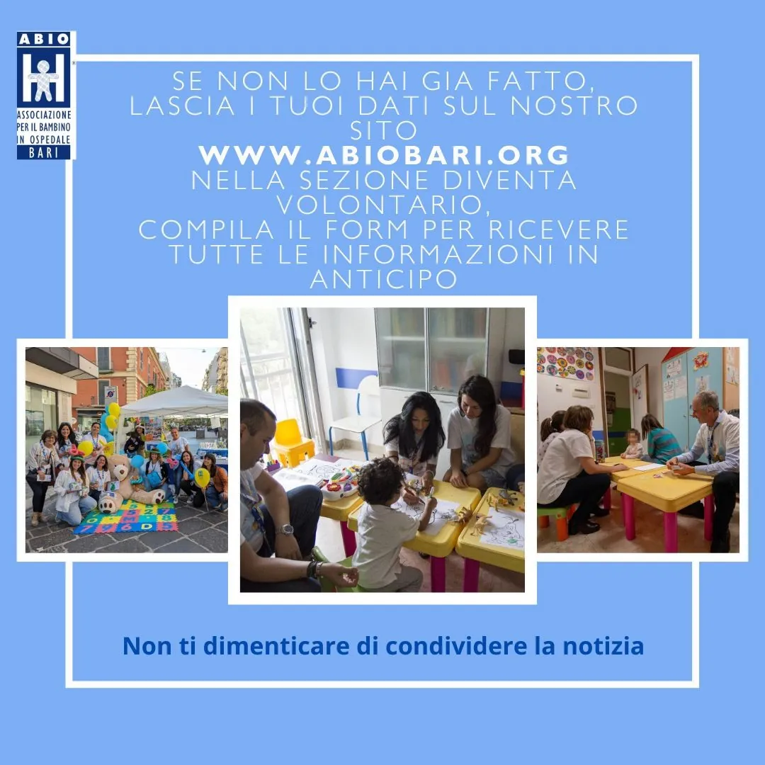 Lunedì 30 Marzo 2026 dalle 16:00 alle 18:00, si tiene il primo incontro del corso di formazione per aspiranti volontarie e volontari dell’Associazione per il Bambino In Ospedale (ABIO), presso l'aula Asclepios del Policlinico di Bari (nei pressi del CUP). Per partecipare compilando il form al seguente link: https://www.abiobari.org/diventa-volontario.