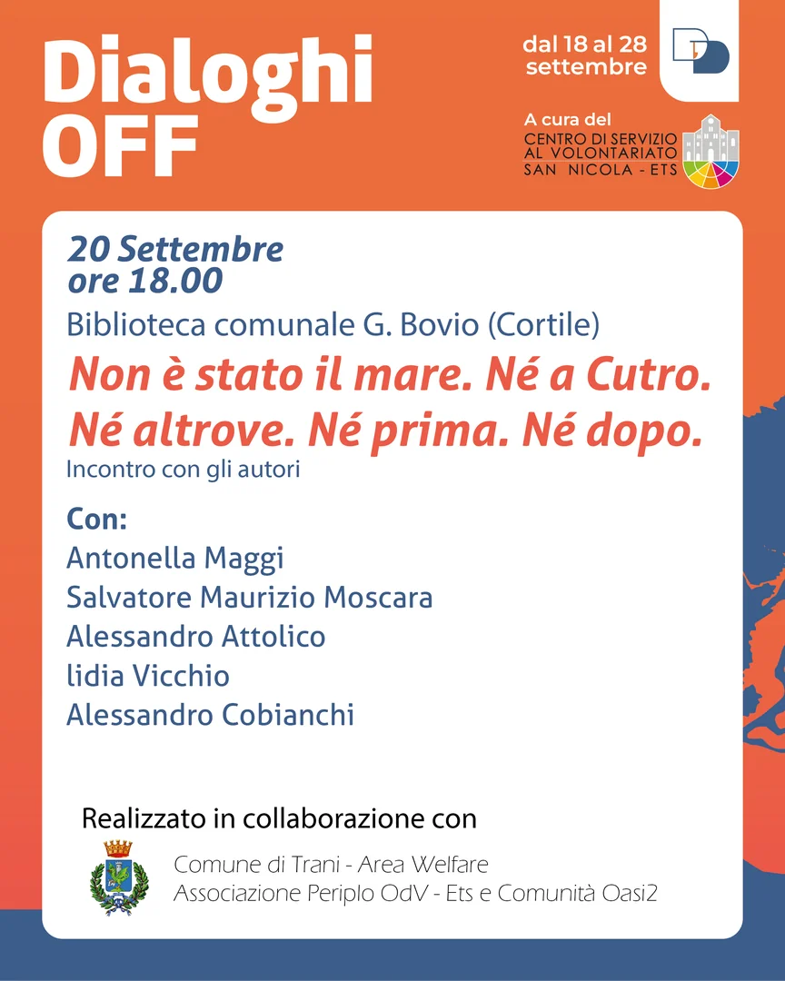 Dal 18 al 28 Settembre 2025, torna la rassegna “Dialoghi Off” curata dal Centro di Servizio al Volontariato San Nicola ETS all’interno della 24ª edizione de “I Dialoghi di Trani – Umanità” dell'associazione La Maria del Porto - APS. Ingresso libero e gratuito.