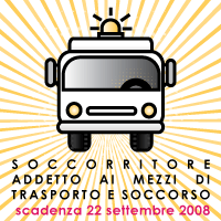 BANDO SOCCORRITORE ADDETTO AI MEZZI DI TRASPORTO E SOCCORSO scadenza 22 settembre 2008