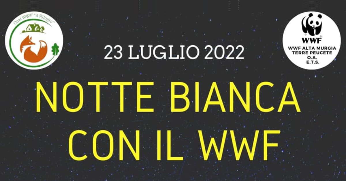 Banner Notte Bianca con il WWF Alta Murgia Terre Peucete ETS Luglio 2022
