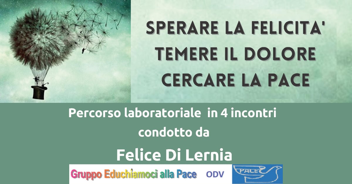 Laboratorio GEP Sperare la felicità temere il dolore cercare la pace