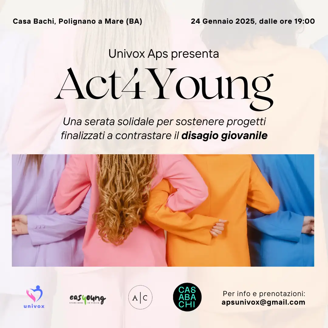 Venerdì 24 Gennaio 2025 alle 19:00, l'APS Univox ETS organizza “Act4Young”, presso Casa Bachi, in via Luigi Pirandello 12 a Polignano a Mare. Evento gratuito aperto alla cittadinanza.
