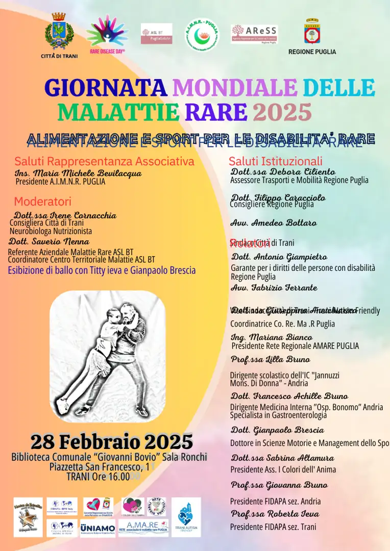 Venerdì 28 Febbraio 2025 alle 16:00, in occasione della Giornata Mondiale delle Malattie Rare, A.I.M.N.R. - Puglia (Associazione Italiana Malattie Neurologiche Rare) - OdV, Città di Trani, insieme ad altre realtà associative ed enti del territorio, promuovono l'evento “Alimentazione e sport per le disabilità rare” nella Sala Ronchi della Biblioteca Comunale “Giovanni Bovio”, piazzetta San Francesco 1 a Trani.