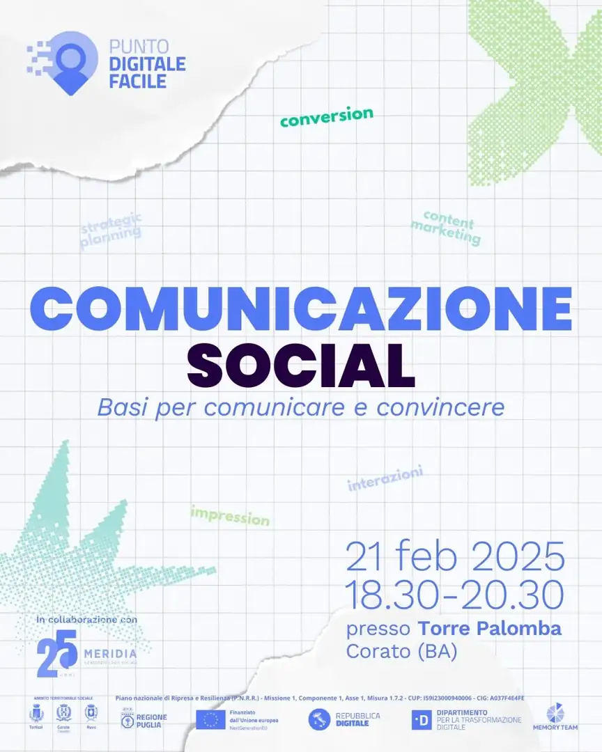 Venerdì 21 Febbraio 2025 dalle 18:30 alle 20:30, l’Associazione Memory Team promuove il quinto atelier formativo “Comunicazione social. Basi per comunicare e convincere”, curato dall’esperta Gaia Scotti, presso Torre Palomba a Corato.