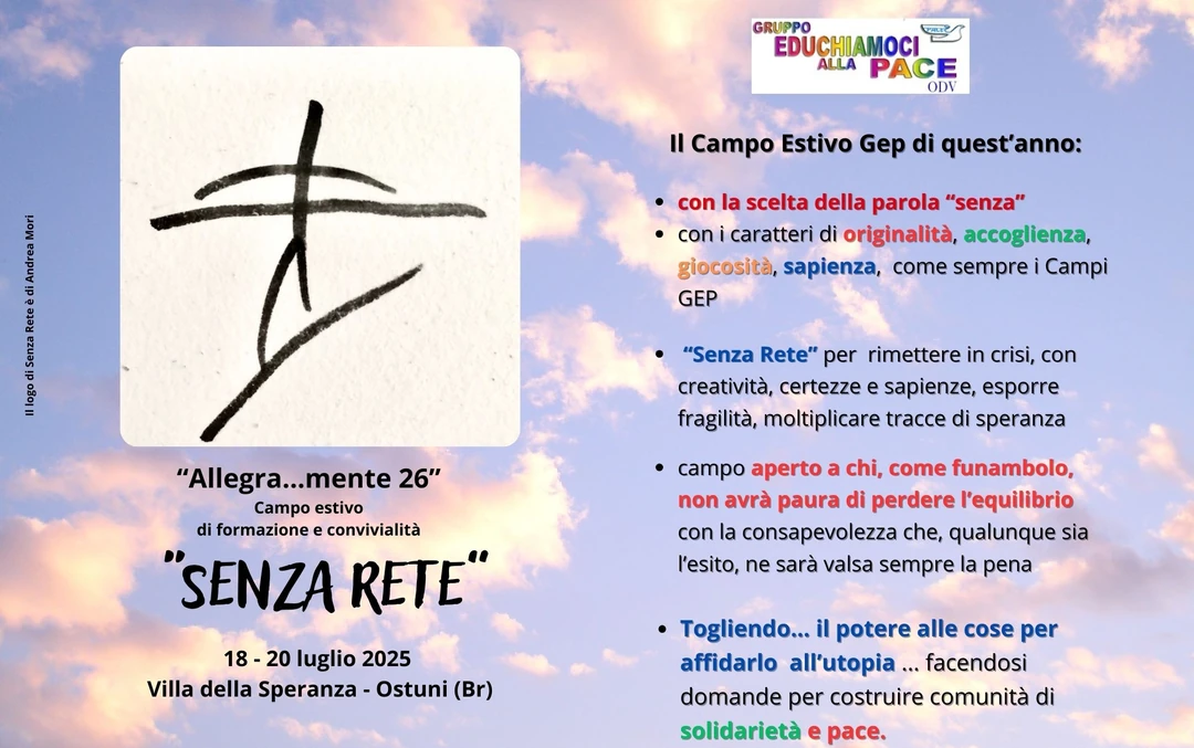 Dal 18 al 20 Luglio 2025, Gruppo Educhiamoci alla Pace OdV organizza “Senza rete”, 26ª edizione del Campo estivo, presso Villa della Speranza a Ostuni.