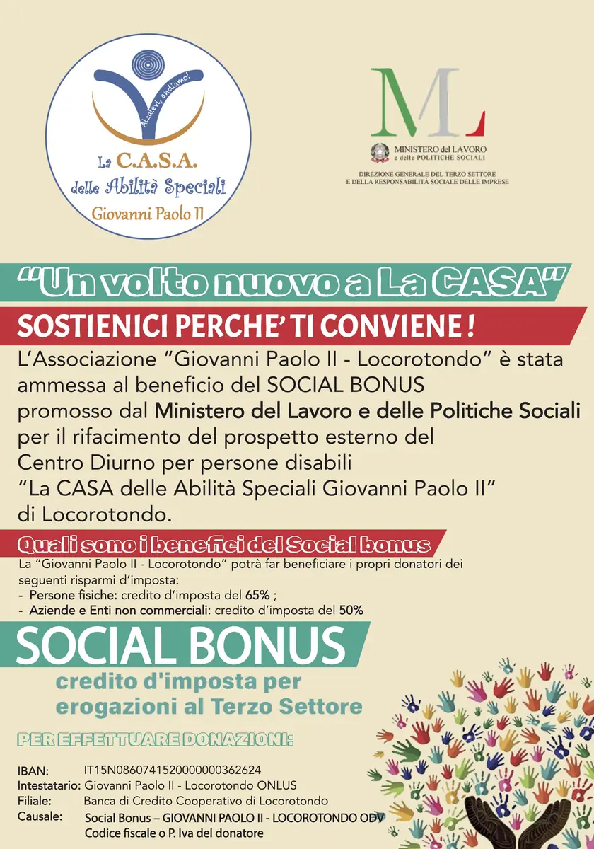 L'Associazione “Giovanni Paolo II Locorotondo” avvia la campagna “Un volto nuovo a La CASA”, nell'ambito del Social Bonus, con l'obiettivo di ristrutturare il prospetto del centro diurno per persone disabili. Grazie a questa misura promossa dal Ministero del Lavoro e delle Politiche Sociali, chiunque effettui una donazione potrà godere di importanti benefici fiscali.