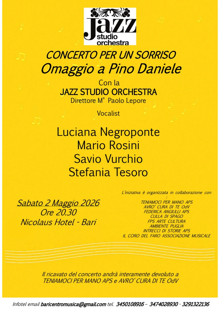 Sabato 2 Maggio 2026 alle 20:30, la Jazz Studio Orchestra, diretta dal M° Paolo Lepore, tiene il “Concerto per un sorriso: omaggio a Pino Daniele”, presso il Nicolaus Hotel di Bari. Il ricavato della serata sarà interamente devoluto alle associazioni Teniamoci per mano APS e Avro' cura di te! OdV.