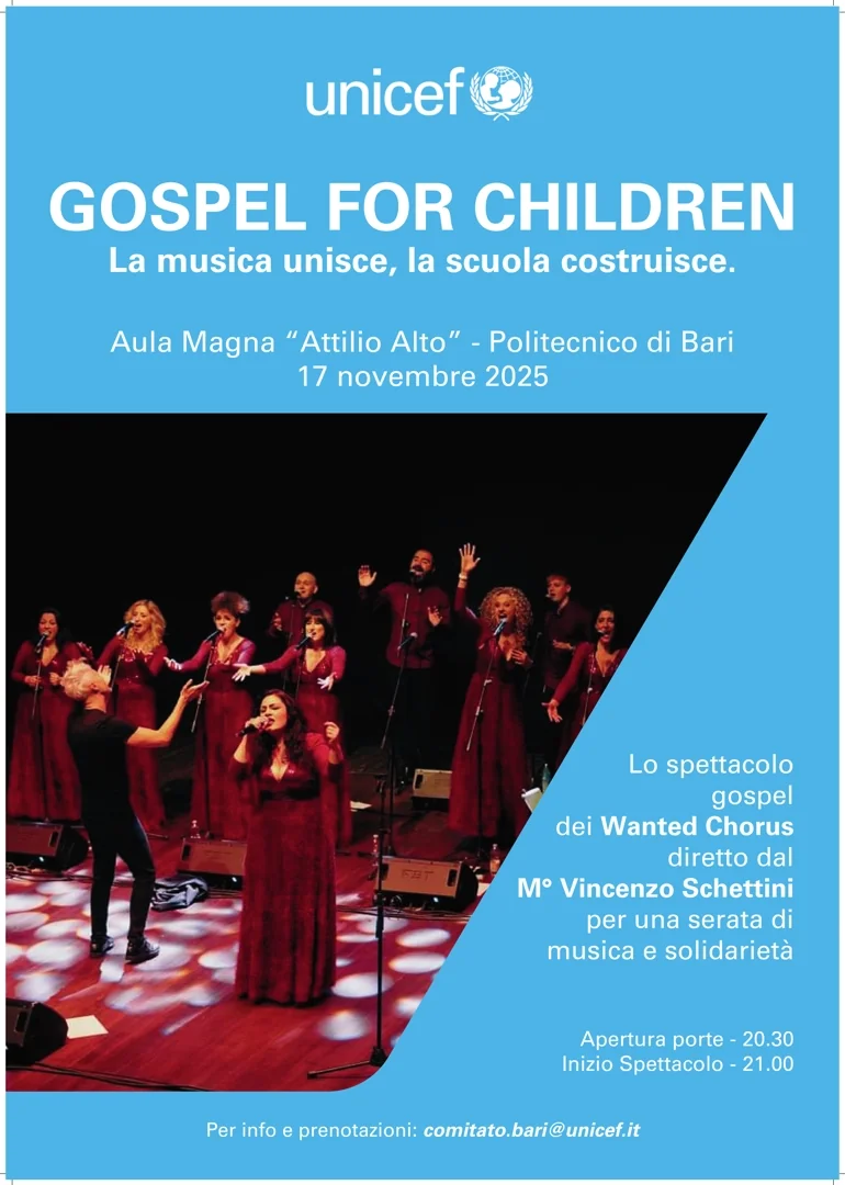 Lunedì 17 Novembre 2025 alle 21:00, il Comitato Provinciale Unicef Bari promuove il Concerto gospel del Wanted Chorus diretto dal M° Vincenzo Schettini nell'Aula Magna “Attilio Alto” del Politecnico di Bari