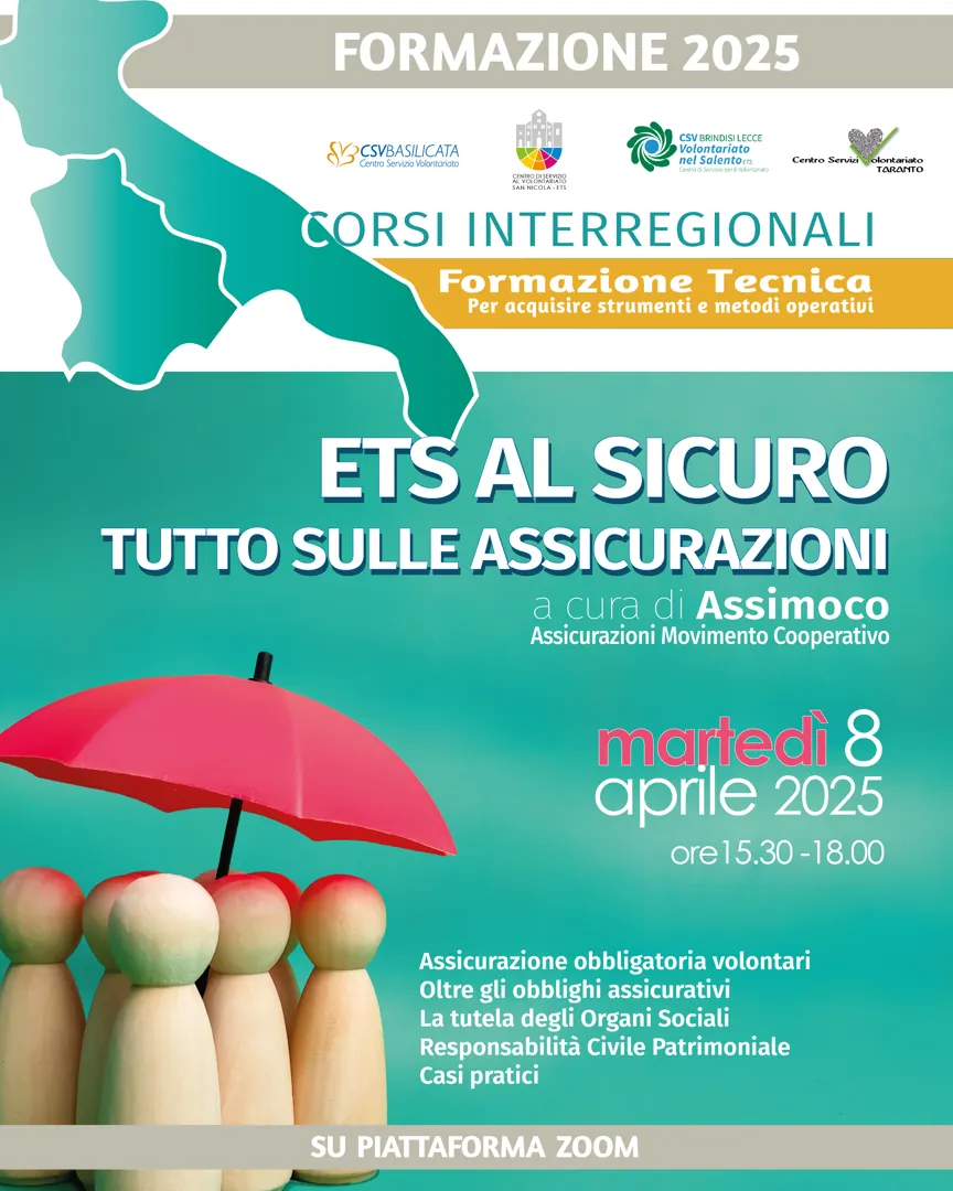 Martedì 8 Aprile 2025 dalle 15:30 alle 18:00, i Centri di servizio al volontariato Bari, BAT, Taranto, Brindisi, Lecce e Basilicata organizzano il corso gratuito «Ets al sicuro: tutto sulle assicurazioni» a cura di Assimoco Assicurazioni Movimento Cooperativo, su piattaforma ZOOM.