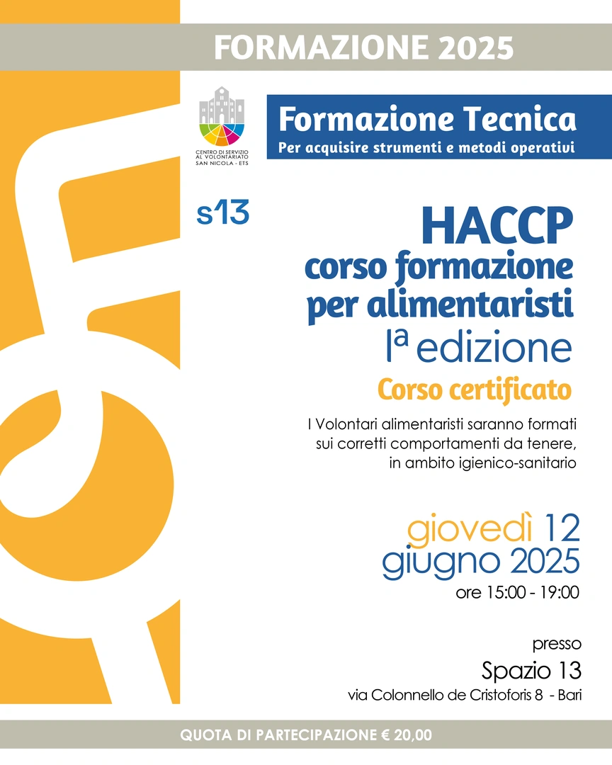 Giovedì 12 Giugno 2025 dalle 15:00 alle 19:00, il Centro di Servizio al Volontariato San Nicola ETS organizza «HACCP – corso di formazione per alimentaristi» con il docente Vincenzo Anelli, presso Spazio 13 in via Colonnello de Cristoforis 8 a Bari. Ai corsisti viene rilasciato l’attestato di frequenza, come da modello allegato al Regolamento Regionale n. 5/08 con validità di 4 anni, solo se hanno frequentato tutte le 4 ore di formazione.