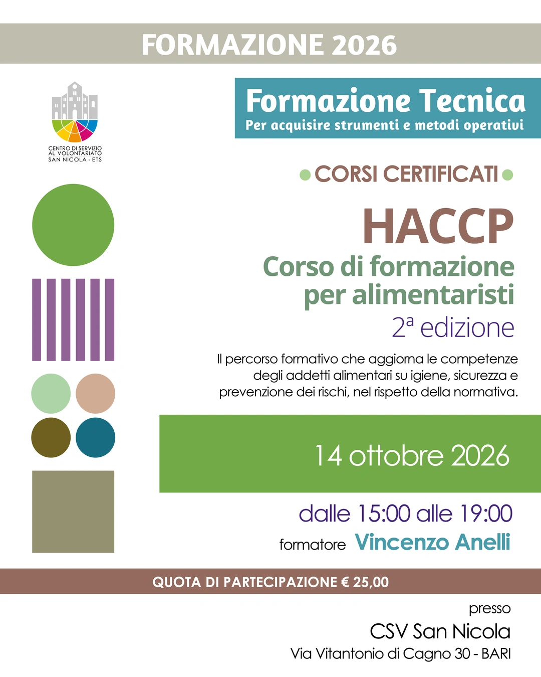 Mercoledì 14 Ottobre 2026 dalle 15:00 alle 19:00, proponiamo a volontarie e volontari la seconda edizione di “HACCP – corso di formazione per alimentaristi” con il biologo Vincenzo Anelli, presso la sede di Bari del Centro di Servizio al Volontariato San Nicola ETS, in via Vitantonio di Cagno 30.