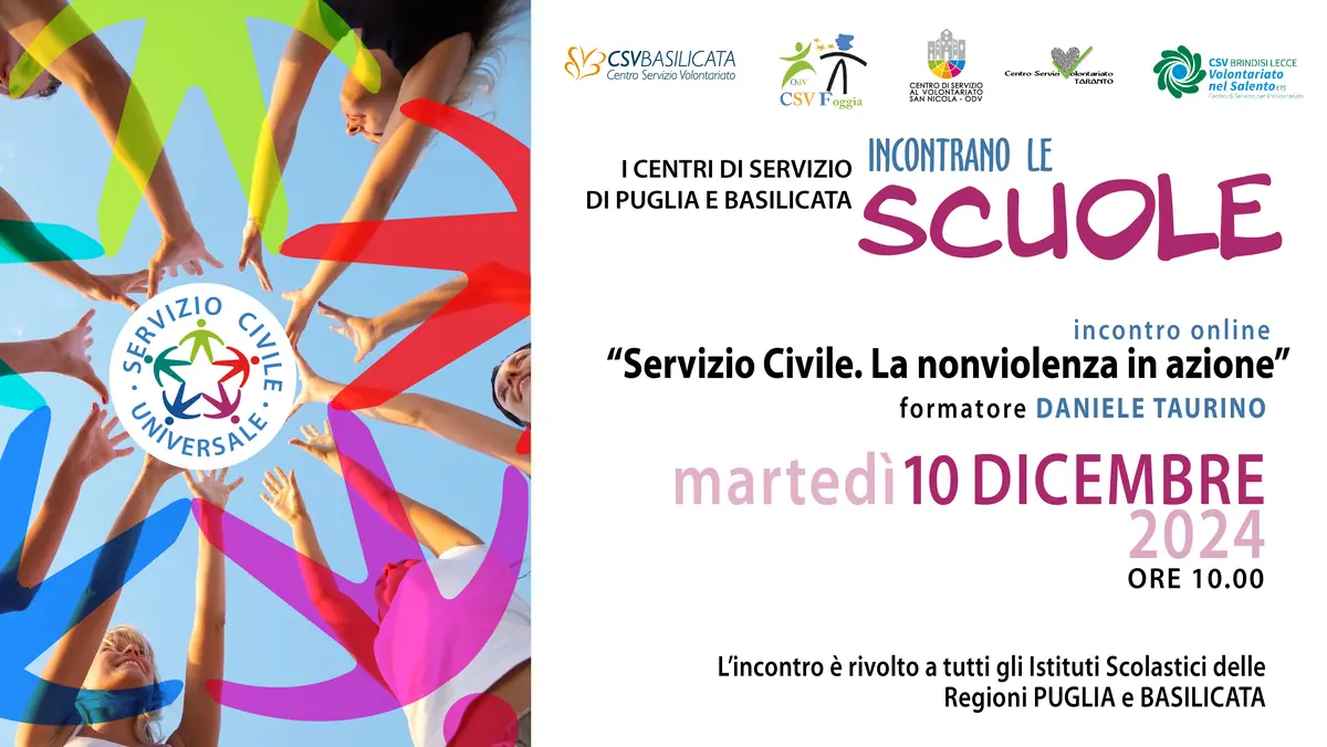 Martedì 10 Dicembre 2024 alle 10:00, i Centri di servizio per il volontariato di Puglia e Basilicata incontrano le Scuole on line per parlare di “Servizio Civile. La nonviolenza in azione” con il formatore Daniele Taurino. Incontro rivolto a tutti gli Istituti Scolastici delle regioni Puglia e Basilicata.