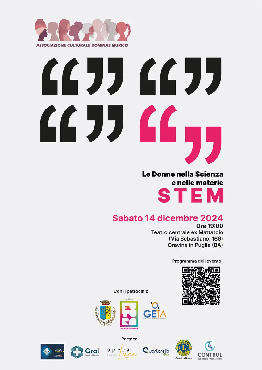 Sabato 14 Dicembre 2024 alle 19:00, Dominae Muricis ETS organizza l’evento “Le donne nelle Scienze e nelle materie STEM”, nell’ex Mattatoio in via San Sebastiano a Gravina in Puglia.