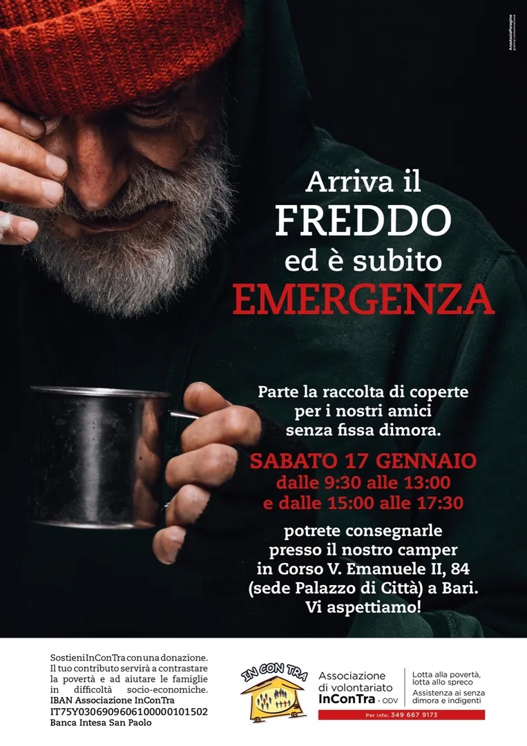 Sabato 17 Gennaio 2026 dalle 9:30 alle 13:00 e dalle 15:00 alle 17:30, InConTra OdV organizza la raccolta di coperte per le persone senza fissa dimora, presso il Camper dell'associazione nell'area di sosta antistante il Palazzo di Città di Bari, in corso Vittorio Emanuele II 84.