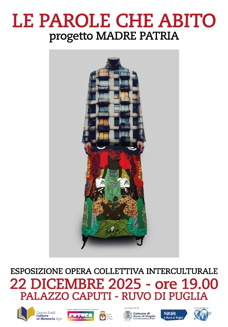 Domenica 22 Dicembre 2025 alle 19:00, il Centro Studi Cultura et Memoria APS, all'interno del progetto Madre Patria, inaugura l'esposizione “Le Parole che abito”, opera collettiva interculturale che affronta il tema della parità di genere attraverso il linguaggio e il gesto del ricucire, nell'atrio di Palazzo Caputi, a Ruvo di Puglia. L'opera resterà fruibile per tutto il periodo natalizio, grazie alla collaborazione con Luci e suoni di Artista e con il laboratorio urbano Apriti Ruvo.