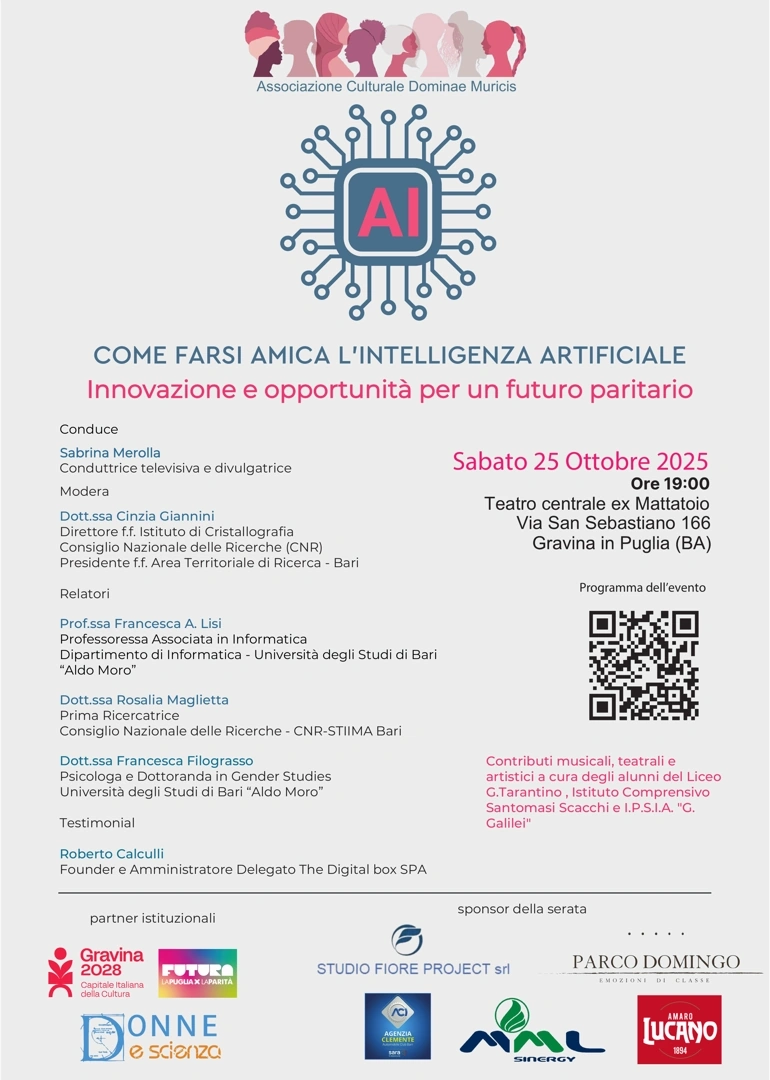 Sabato 25 Ottobre 2025 alle 19:00, l’Associazione Culturale Dominae Muricis ETS promuove il convegno “Come farsi amica l’intelligenza artificiale – Innovazione e opportunità per un futuro più paritario”, nel Teatro Centrale (Ex Mattatoio) di Gravina in Puglia. Ingresso libero fino a esaurimento posti.