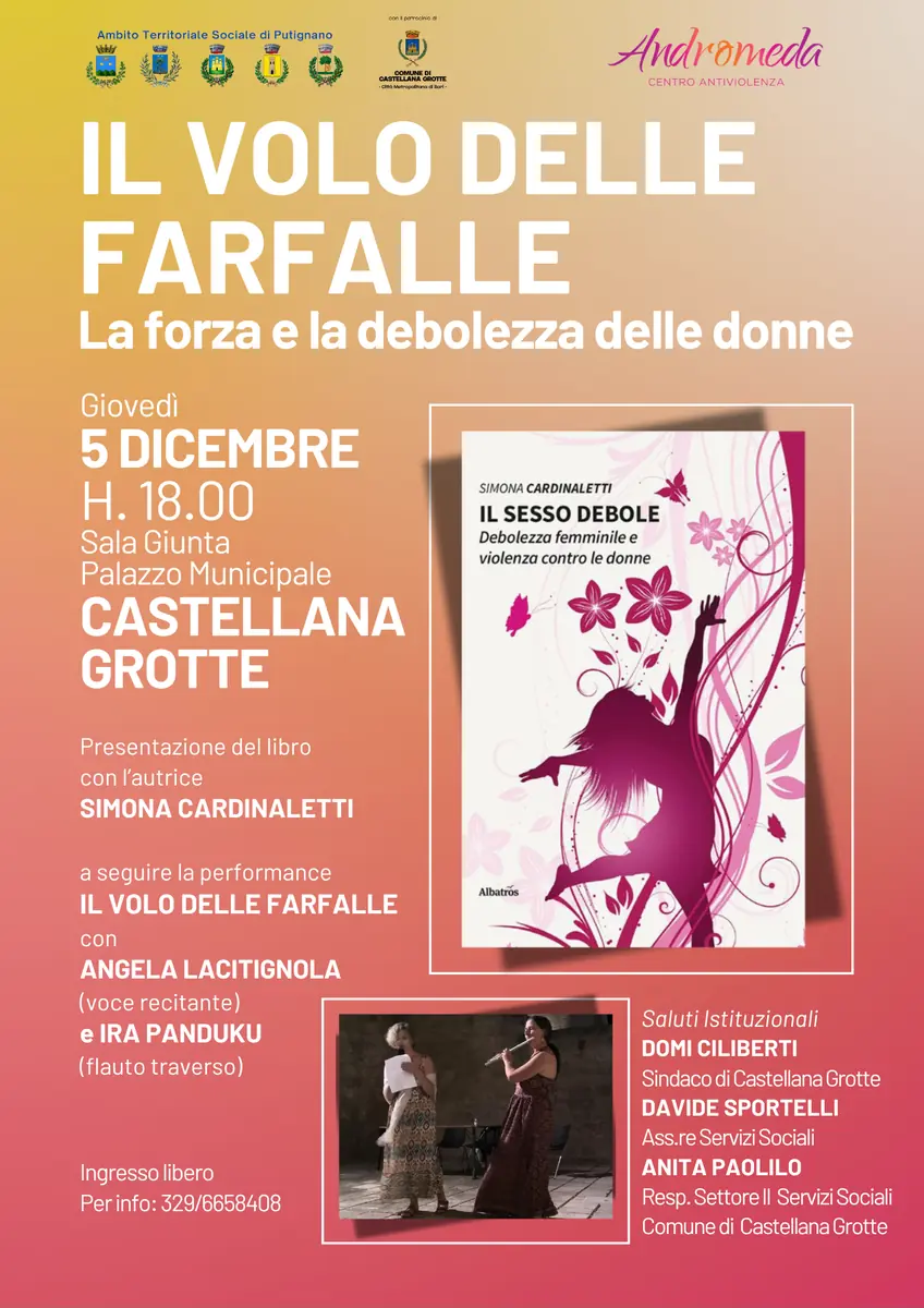 Giovedì 5 Dicembre 2024 alle 18:00, il Centro Antiviolenza Andromeda dell’Ambito Territoriale di Putignano, in collaborazione con il Comune di Castellana Grotte, promuove “Il volo delle farfalle – La forza e la debolezza delle donne”, presso la Sala Giunta del Palazzo Municipale di Castellana Grotte.