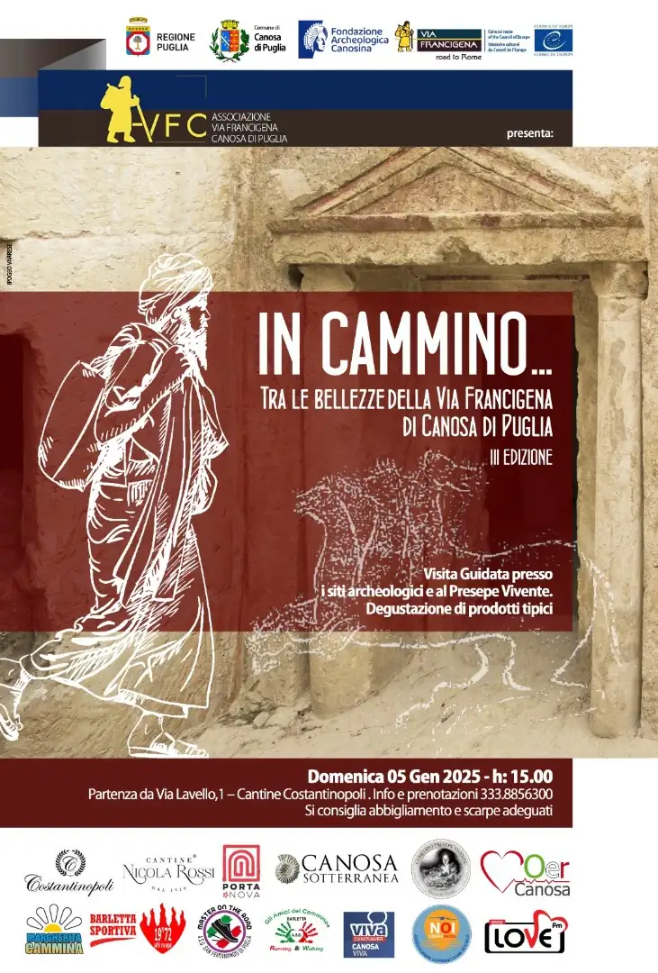 Domenica 5 Gennaio 2025 dalle 15:00 alle 19:30, l'associazione Via Francigena Canosa di Puglia organizza una camminata di circa 3 km lungo la Via Francigena che percorre la città di Canosa di Puglia. Durante il percorso si potranno visitare la Tomba Varrese, l'ipogeo del Cerbero, le Grotte sotterranee con guide turistiche esperte e il suggestivo Presepe Vivente, con 150 figuranti e animali, una ricostruzione storica e culturale. Il cammino terminerà presso la Cantina Rossi Costantinopoli dove è prevista una visita con degustazione.