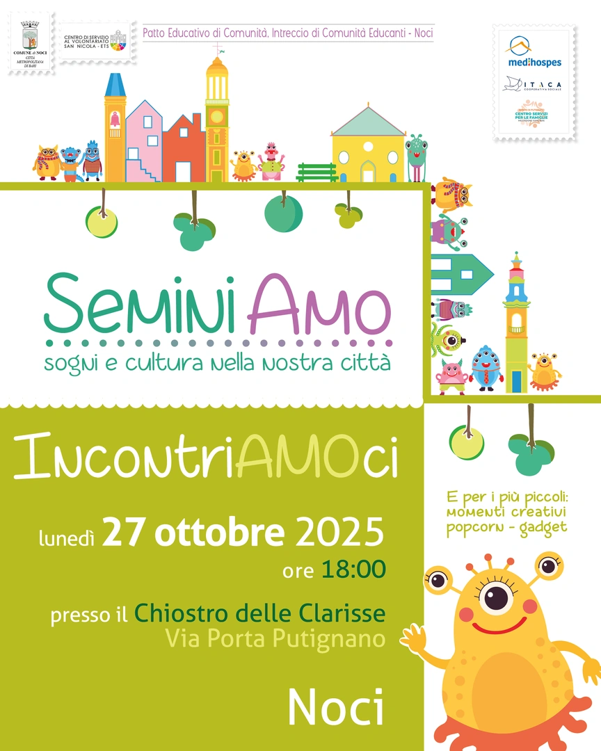 Lunedì 27 Ottobre 2025 alle 18:00, il Comune di Noci, con il coordinamento del Centro di Servizio al Volontariato San Nicola ETS e in collaborazione con le scuole e le associazioni del territorio, organizza “IncontriAMOci”, festa di presentazione del Patto Educativo di Comunità, presso il Chiostro delle Clarisse, in via Porta Putignano a Noci.