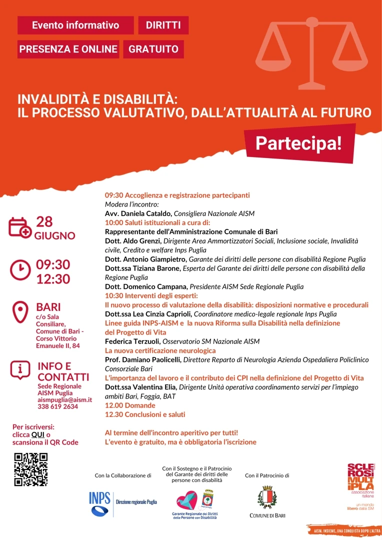 Sabato 28 Giugno 2025 dalle 9:30 alle 12:30, Associazione Italiana Sclerosi Multipla AISM Puglia e INPS promuovono l'evento informativo “Invalidità e Disabilità, il processo valutativo”, presso la Sala consiliare del Comune di Bari in corso Vittorio Emanuele II 84. Con il sostegno e il patrocinio del Garante dei diritti delle persone con disabilità della Regione Puglia e il patrocinio del Comune di Bari.