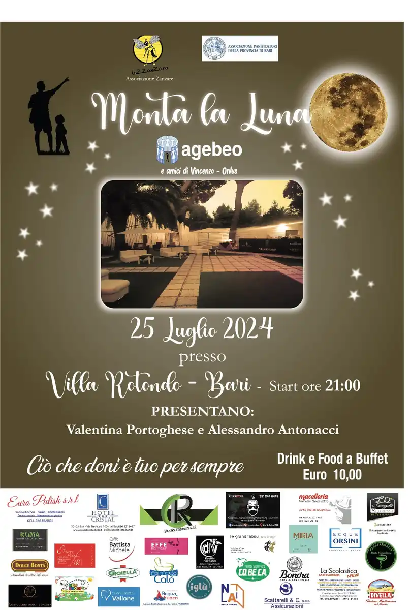 Giovedì 25 Luglio 2024 alle 21:00, Agebeo e amici di Vincenzo OdV organizza “Monta la Luna”, in collaborazione con LeZZanzare Aps e l'Associazione Panificatori di Bari e Provincia, presso Villa Rotondo in corso Alcide De Gasperi, str. Vicinale Carducci 431, a Bari.