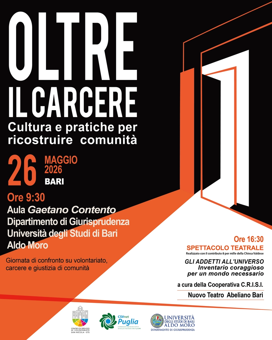 Martedì 26 Maggio 2026 alle 9:30, il Centro di Servizio al Volontariato San Nicola ETS organizza l’incontro regionale “Oltre il carcere. Cultura e pratiche per ricostruire comunità”, nell’Aula Gaetano Contento del Dipartimento di Giurisprudenza dell’Università degli Studi di Bari Aldo Moro, in piazza Cesare Battisti 1 a Bari.