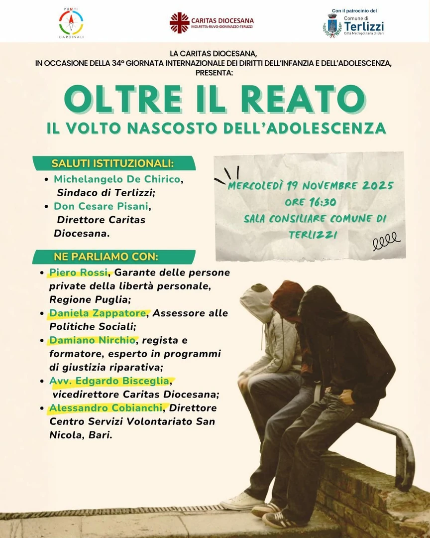 Mercoledì 19 Novembre 2025 alle 16:30, in occasione della 34ª Giornata Internazionale dei Diritti dell’Infanzia e dell’Adolescenza, la Caritas Diocesana di Molfetta-Ruvo-Giovinazzo-Terlizzi promuove la tavola rotonda “Oltre il reato – Il volto nascosto dell’adolescenza”, nella Sala Consiliare di Terlizzi.