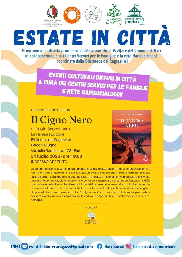 Venerdì 31 Luglio 2026 alle 19:00, il Centro di Servizio al Volontariato San Nicola ETS presenta il libro “Il Cigno Nero” di Paolo Scoccimarro, Le Flaneurs Edizioni, nella Biblioteca dei Ragazzi[e] al Parco 2 Giugno, in via della Resistenza 178 a Bari. Ingresso gratuito.