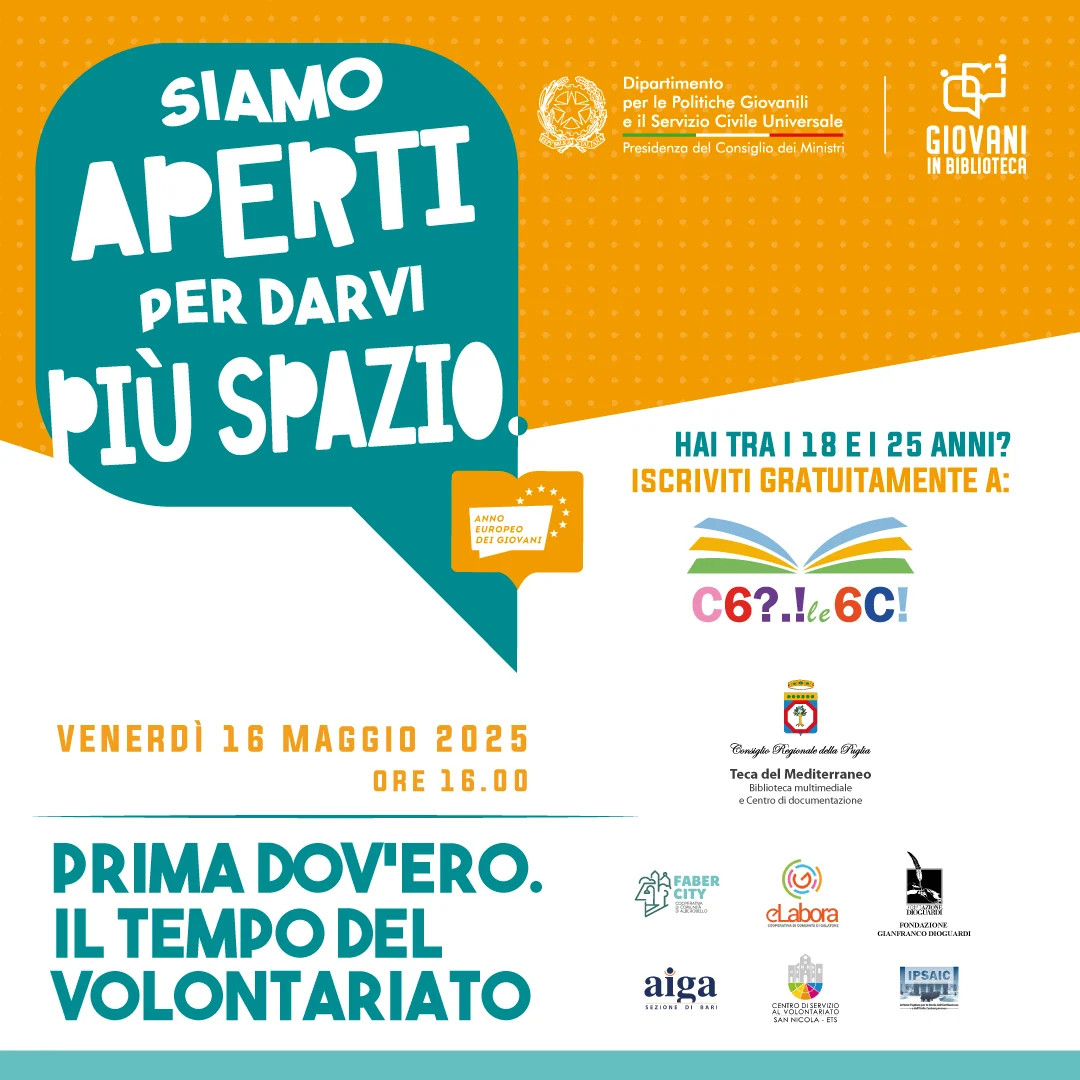 Venerdì 16 Maggio 2025 alle 16:00, la “Teca del Mediterraneo” Biblioteca del Consiglio regionale della Puglia organizza “Prima dov’ero. Il tempo del volontariato”, momento di approfondimento e dialogo, nel Palazzo del Consiglio in via Gentile 52 a Bari. Rivolto a giovani dai 18 ai 25 anni.