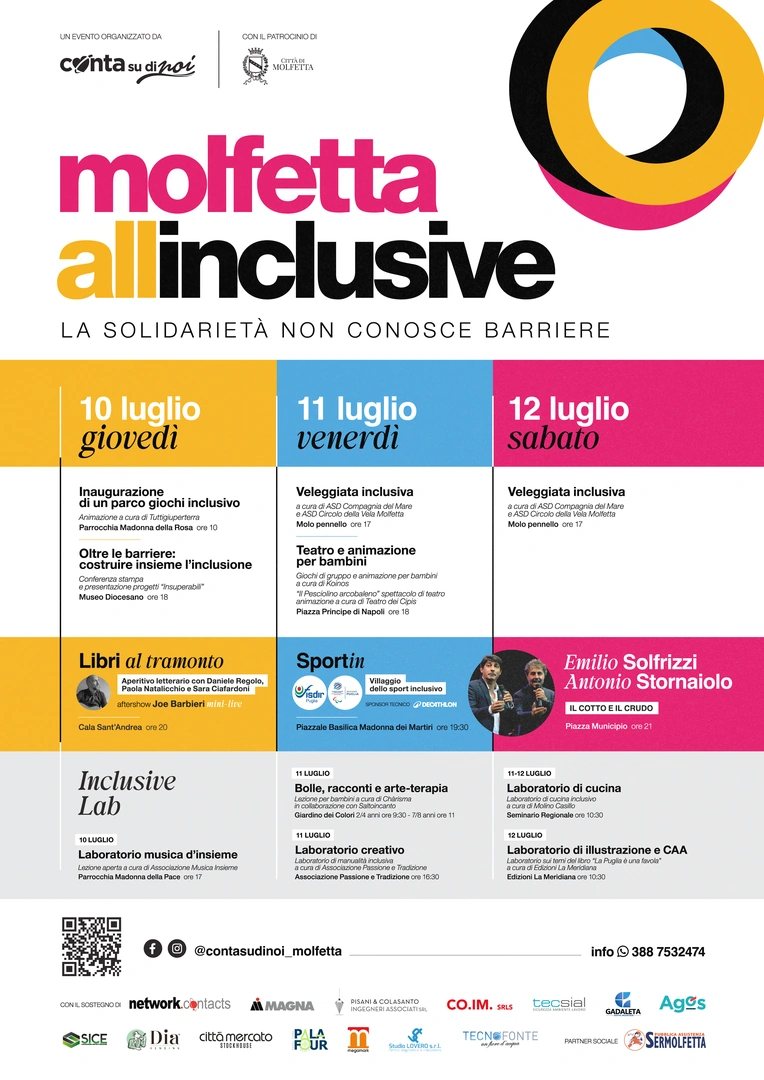 Dal 10 al 12 Luglio 2025, Contasudinoi - OdV organizza la seconda edizione di “Molfetta All Inclusive”, dedicata all’inclusione, al rispetto delle differenze, alla bellezza di una comunità che si riconosce nei gesti semplici, nei sorrisi condivisi, nella voglia di esserci, tutti, senza distinzioni. Con il patrocinio di Città di Molfetta.