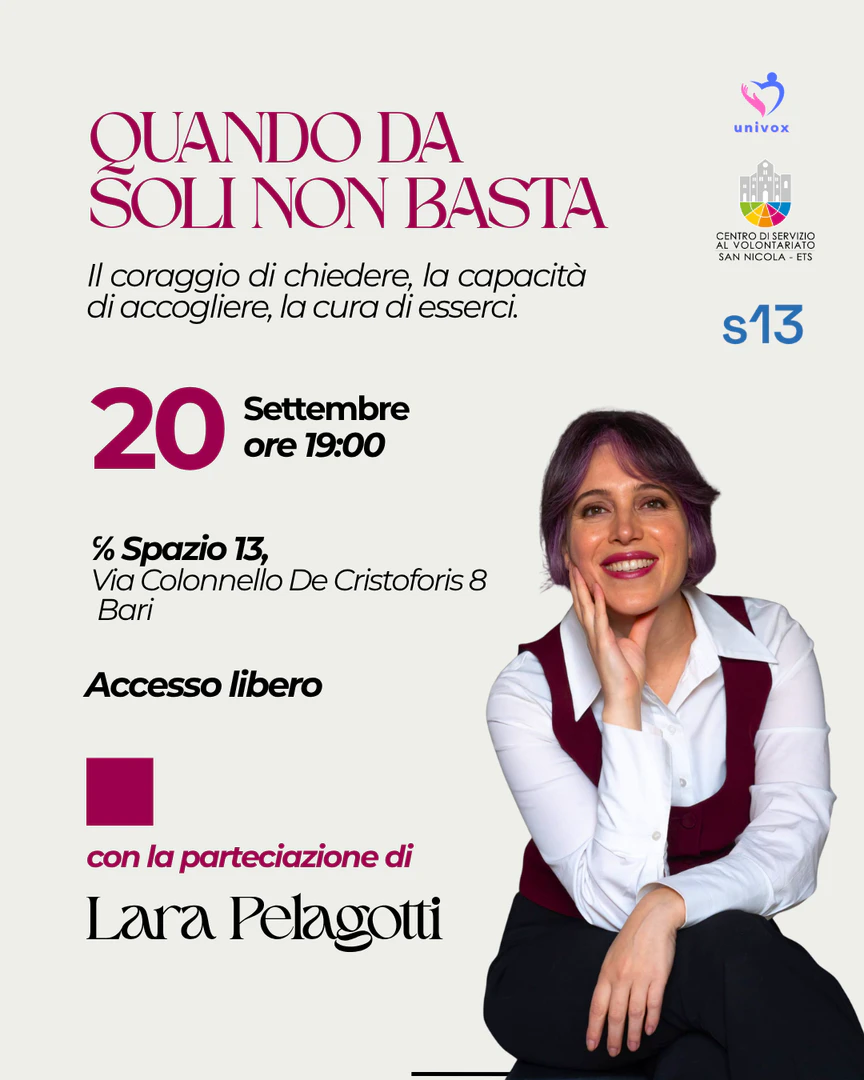 Domenica 20 Settembre 2026 dalle 19:00 alle 21:00, l'Associazione di Promozione sociale Univox ETS, in collaborazione con il Centro di Servizio al Volontariato San Nicola ETS, organizza “Quando da soli non basta”, incontro di sensibilizzazione sul benessere psicologico presso Spazio 13 – Urban Center, in via Colonnello de Cristoforis 8 a Bari. Ingresso libero e gratuito.