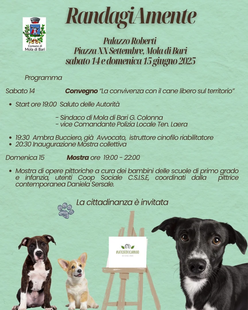 Sabato 14 Giugno 2025 alle 19:00, La Tribù del carrubo OdV organizza il convegno “RandagiaMente: il cane libero”, presso il Palazzo Roberti Alberotanza in piazza XX Settembre a Mola di Bari. Un tuffo nella mente del cane libero per imparare a conoscere e rispettare i cani ferali, dando uno sguardo alla legge che li tutela.