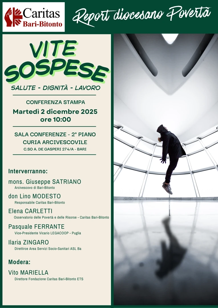 Martedì 2 Dicembre 2025 alle 10:00, la Caritas diocesana di Bari-Bitonto presenta “Vite sospese: salute - dignità - lavoro”, 3° Report diocesano sulle povertà del territorio, nella sala conferenze della Curia Arcivescovile, in corso Alcide De Gasperi 274/A a Bari.