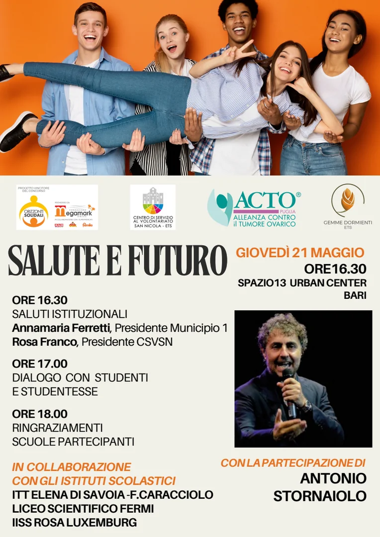 Giovedì 21 Maggio 2026 alle 16:30, l'Associazione Gemme Dormienti ETS, in collaborazione con ACTO Puglia - Alleanza Contro il Tumore Ovarico OdV, Centro di Servizio al Volontariato San Nicola ETS e Fondazione Megamark ETS, invia la cittadinanza all'evento conclusivo del progetto “Salute e Futuro”, presso lo Spazio 13 Urban Center, in via Colonnello de Cristoforis 8 a Bari.