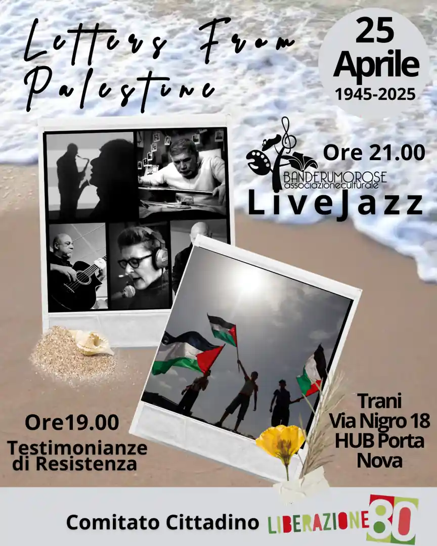 Venerdì 25 Aprile 2025 dalle 19:00, il Comitato Cittadino “Liberazione 80”, in occasione dell'80° anniversario della Liberazione dal nazifascismo, invita la cittadinanza alla “Serata in Solidarietà con la Resistenza Palestinese”, presso HUB Porta Nova, in via Nigrò 18 a Trani. Durante la serata saranno raccolti fondi per sostenere il popolo palestinese.