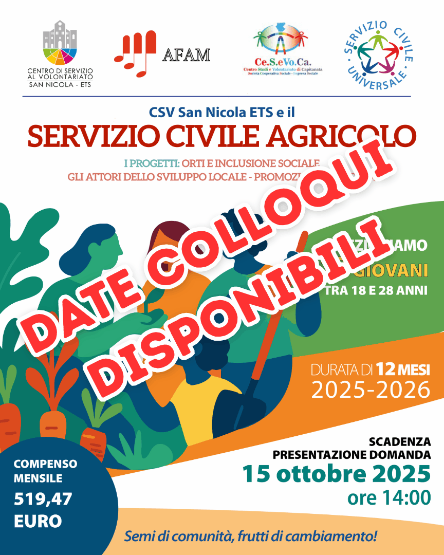 Il Centro di Servizio al Volontariato San Nicola ETS pubblica il calendario dei colloqui per la seleziona di 18 operatrici e/o operatori da impiegare nel progetto di Servizio Civile Agricolo.