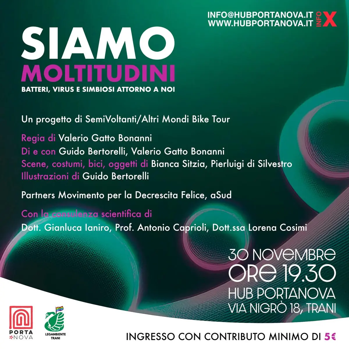 Sabato 30 Novembre 2024, a partire dalle 19:30, Legambiente Trani APS organizza la rappresentazione teatrale “Siamo Moltitudini. Batteri, virus e simbiosi attorno a noi”, presso Hub Porta Nova, in via Nigrò 18 a Trani.