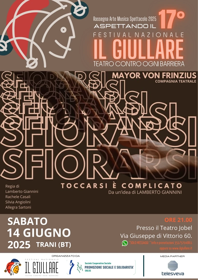 Sabato 14 Giugno 2025, si tiene l'ultimo appuntamento della rassegna “Aspettando il Festival del Giullare 2025”, lo spettacolo teatrale “Sfiorarsi” con la Compagnia teatrale “Mayor Von Frinzus” di Livorno, presso il Teatro Jobel in via Giuseppe di Vittorio 60 a Trani.
