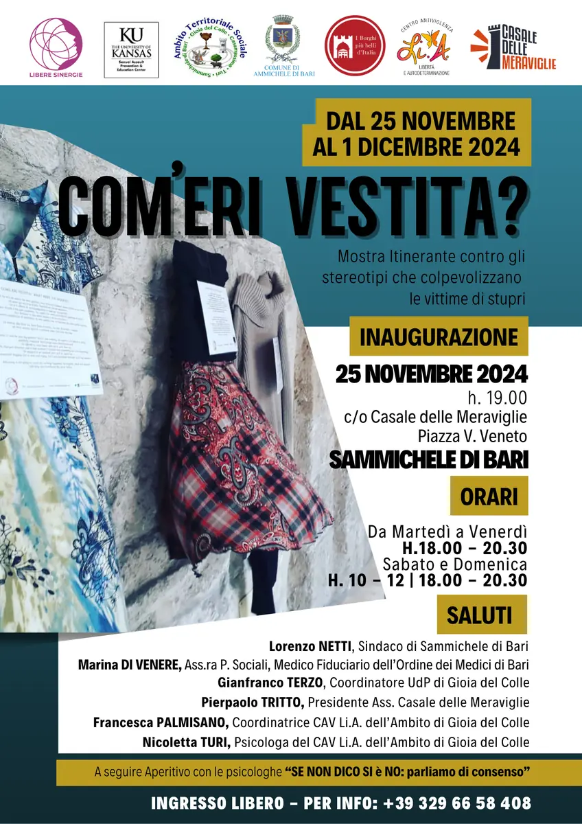 Lunedì 25 Novembre 2024 alle 19:00, si inaugura “Com'eri vestita?”, mostra / installazione itinerante contro gli stereotipi che colpevolizzano le donne vittime di stupro, presso la Sede del Casale delle Meraviglie, in piazza Vittorio Veneto, a Sammichele di Bari.