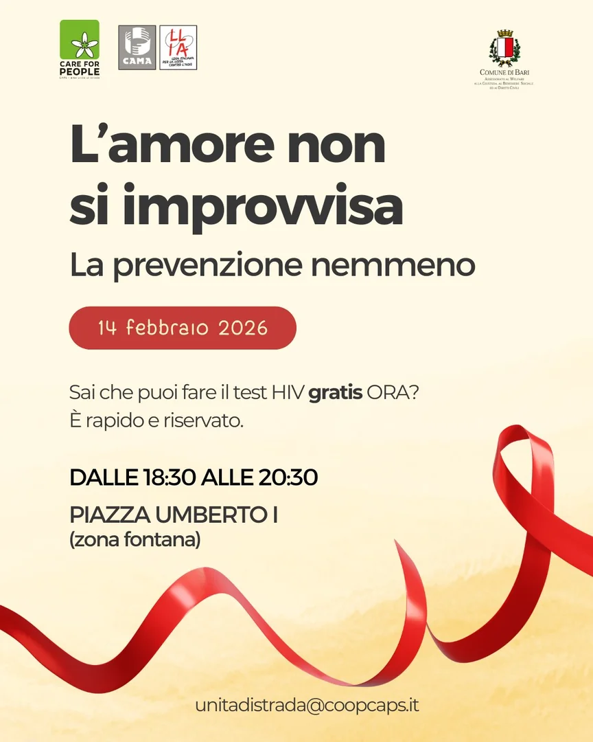 Sabato 14 Febbraio 2026 dalle 18:30 alle 20:30, in occasione della giornata dedicata all’amore, volontarie e volontari del CAMA e della LILA, in collaborazione con l’Unità di Strada “Care for People” della Cooperativa Sociale Caps, offriranno test rapidi HIV / SIFILIDE a risposta rapida, in modo anonimo e gratuito, in piazza Umberto I a Bari, a chiunque vorrà dimostrare vero amore al proprio e alla propria partner.