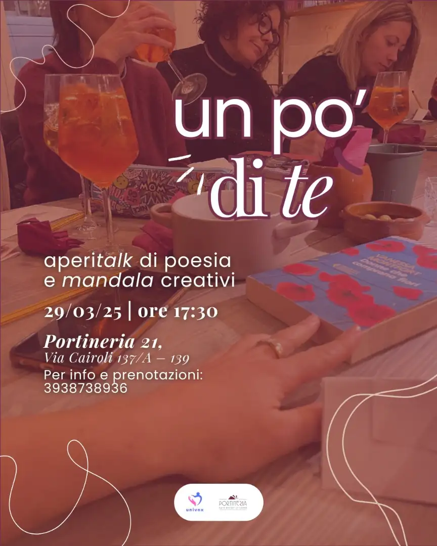 Sabato 29 Marzo 2025 dalle 17:30 alle 19:30, APS Univox ETS organizza “Un po' di te: Aperitalk di poesia e mandala creativi”, presso Portineria 21, in via Cairoli 137A-139 a Bari.