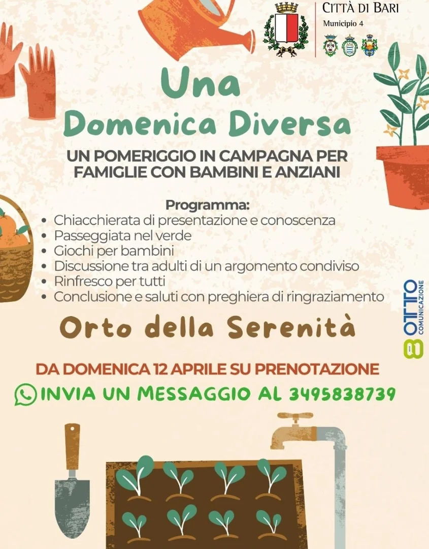 Domenica 12 Aprile alle 16:00, l’associazione Prof.Nicola Damiani OdV ETS organizza “Una Domenica Diversa”, in via Lamie a Bari (Ceglie del Campo). Si tratta di un pomeriggio in campagna per famiglie, bambine, bambini e persone anziane, per vivere un’esperienza nella natura, nell’orto della serenità. Per partecipare scrivi al WhatsApp 349 58 38 739.