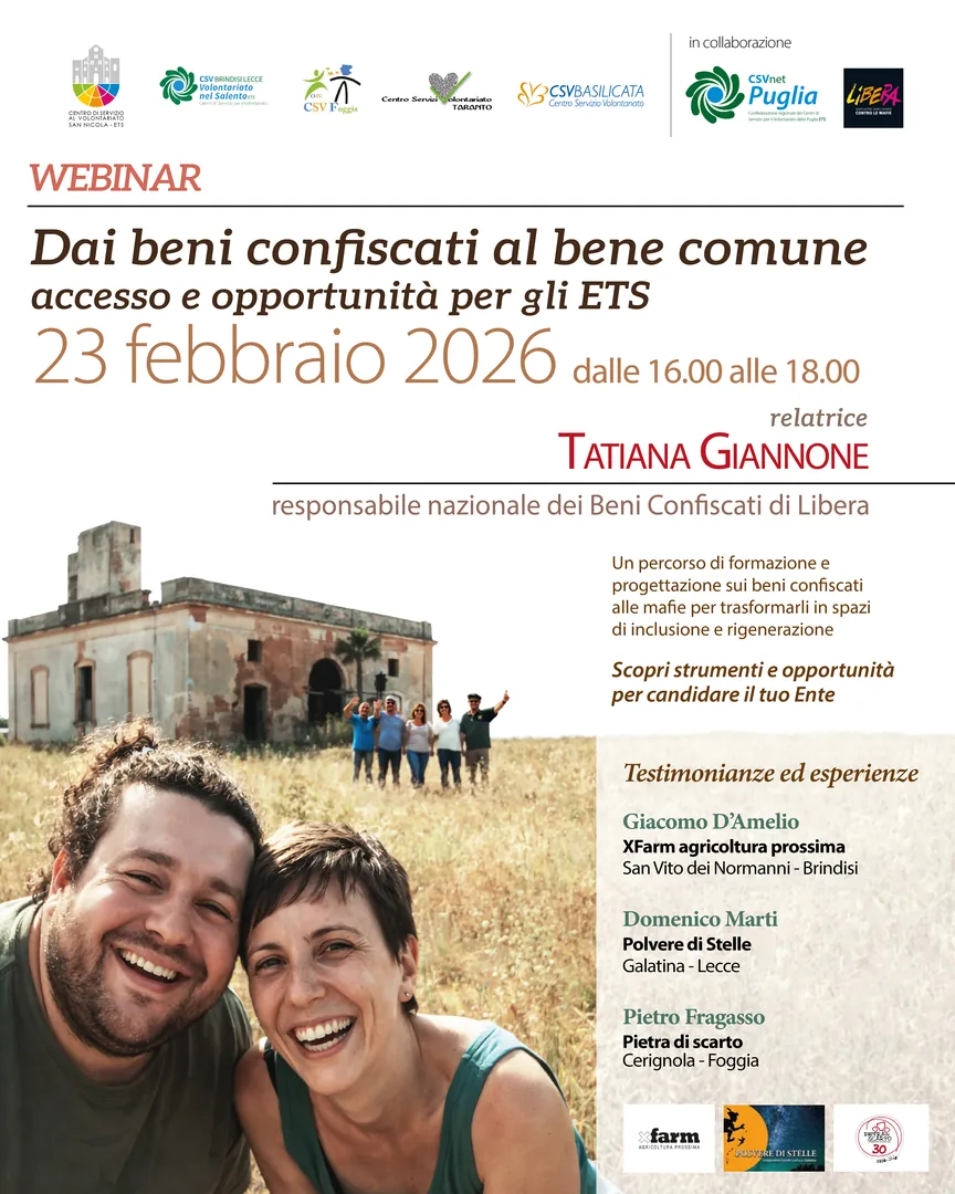 Lunedì 23 Febbraio 2026 dalle 16:00 alle 18:00, Libera. Associazioni, nomi e numeri contro le mafie e i Centri di servizio al volontariato della Puglia e della Basilicata * organizzano il webinar “Dai beni confiscati al bene comune: accesso e opportunità per gli ETS” con Tatiana Giannone, responsabile nazionale beni confiscati “Libera. Associazioni, nomi e numeri contro le mafie”.