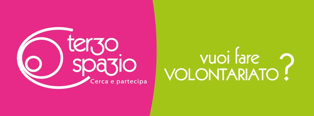 Vuoi fare volontariato?
Vai su Terzo Spazio - Cerca e partecipa
www.terzospazio.com