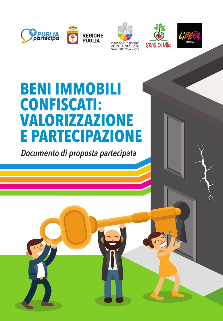 Finanziato dalla Regione Puglia, tramite il bando Puglia Partecipa, il progetto “Beni immobili confiscati: valorizzazione e partecipazione” ha coinvolto sia organizzazioni che già gestiscono beni confiscati alla criminalità organizzata sia associazioni interessate a gestirli. Risultato del progetto è stato il documento di proposta partecipata intitolato anch'esso “Beni immobili confiscati: valorizzazione e partecipazione”, concluso nel mese di Novembre.
