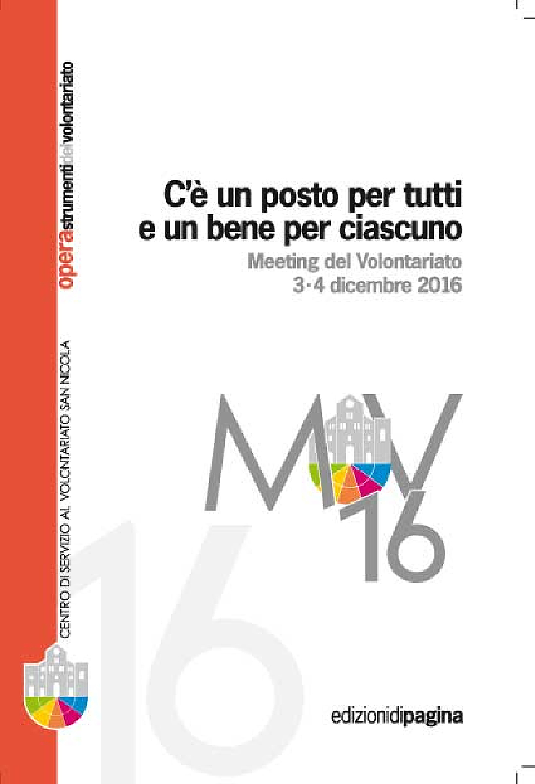 Opera 24: C’è un posto per tutti e un bene per ciascuno – Meeting del Volontariato 3-4 dicembre 2016