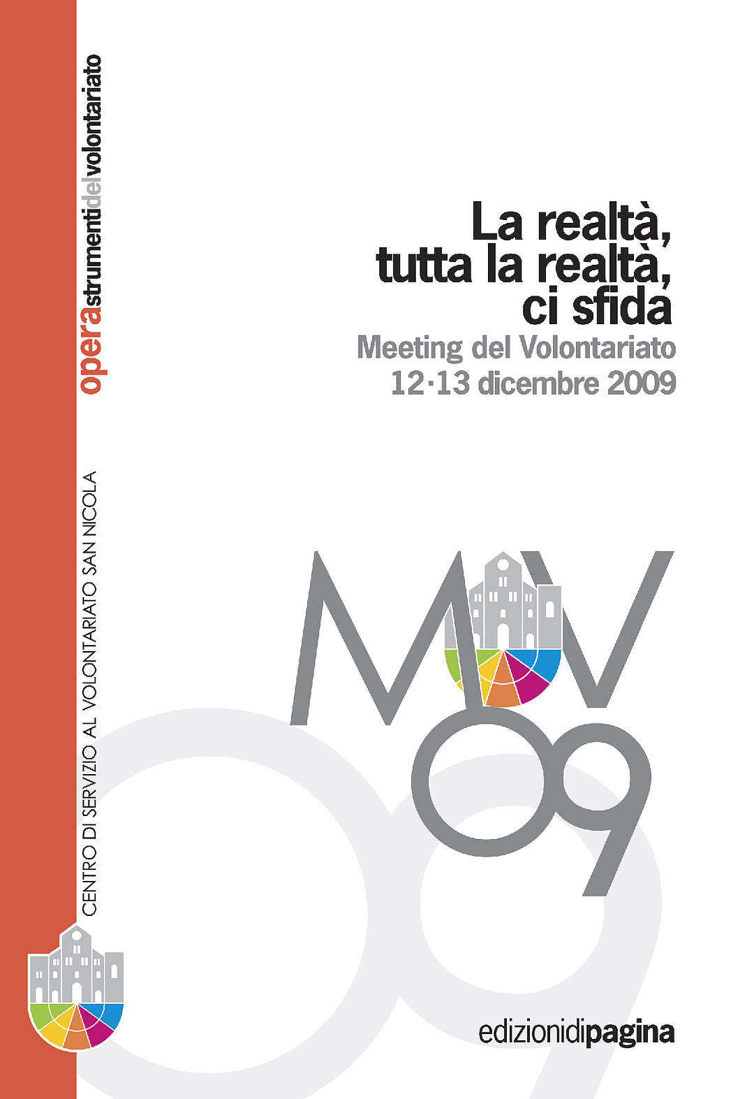 Opera 15: La realtà, tutta la realtà, ci sfida – Meeting del Volontariato 12-13 dicembre 2009