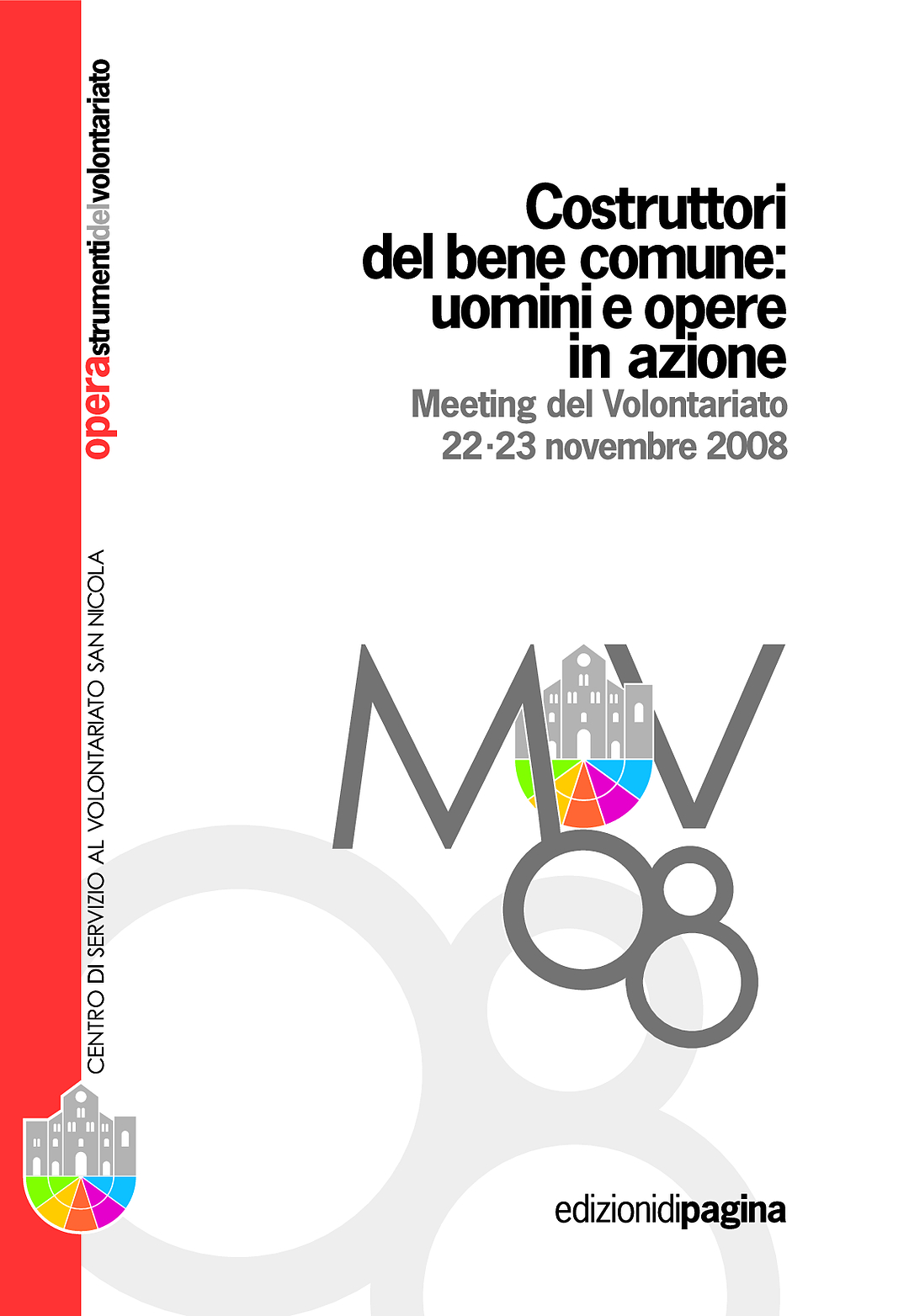 Opera 12: Costruttori del bene comune: uomini e opere in azione – Meeting del Volontariato 22-23 novembre 2008